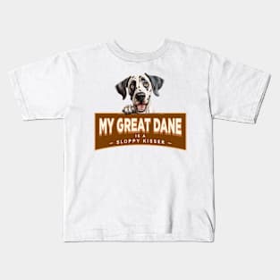 My Great Dane is a Sloppy Kisser Kids T-Shirt